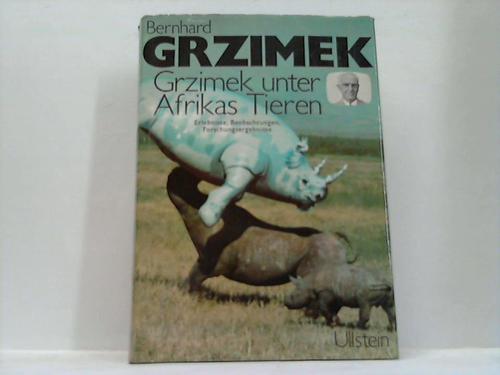 Grzimek, Bernhard - Grzimek unter Afrikas Tieren. Erlebnisse, Beobachtungen, Forschungsergebnisse