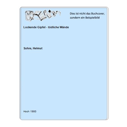 Sohre, Helmut - Lockende Gipfel - tdliche Wnde