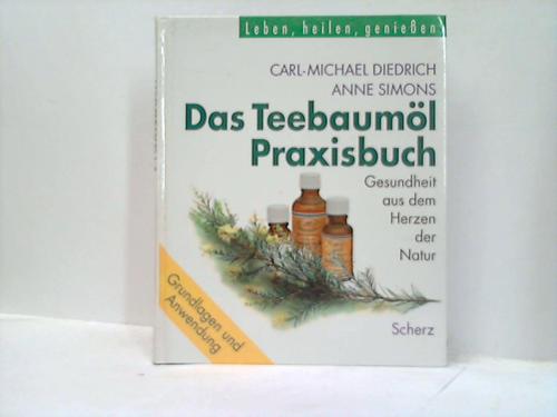 Diedrich, Carl-Michael/Simons, Anne - Das Teebauml-Praxisbuch. Gesundheit aus dem Herzen der Natur