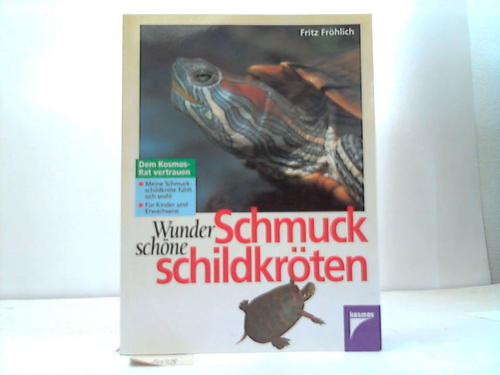 Frhlich, Fritz - Wunderschne Schmuckschildkrten