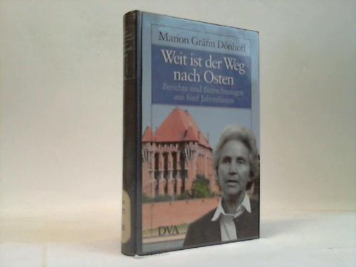 Dnhoff, Marion Grfin - Weit ist der Weg nach Osten. Berichte und Betrachtungen auf fnf Jahrzehnten