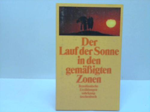 Gareis, Marianne (Hrsg.) - Der Lauf der Sonne in den gemigten Zonen. Brasilianische Erzhlungen