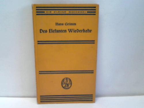 Grimm, Hans - Des Elefanten Wiederkehr