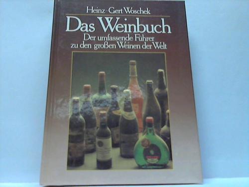 Woschek, Heniz-Gert - Das Weinbuch. Der umfassende Fhrer zu den groen Weinen der Welt