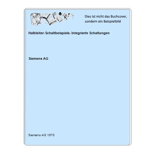 Siemens AG - Halbleiter-Schaltbeispiele. Integrierte Schaltungen