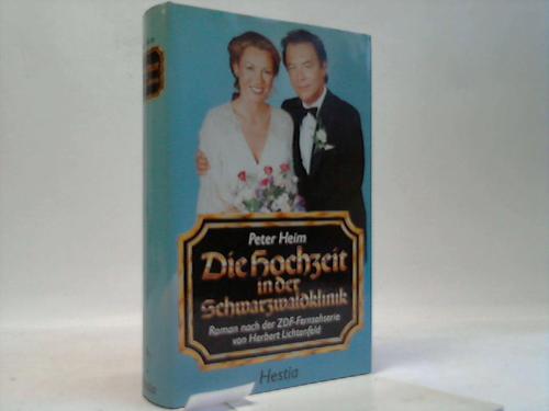 Heim, Peter - Die Hochzeit in dr Schwarzwaldklinik. Roman