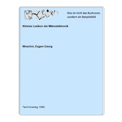 Woschni, Eugen-Georg - Kleines Lexikon der Mikroelektronik