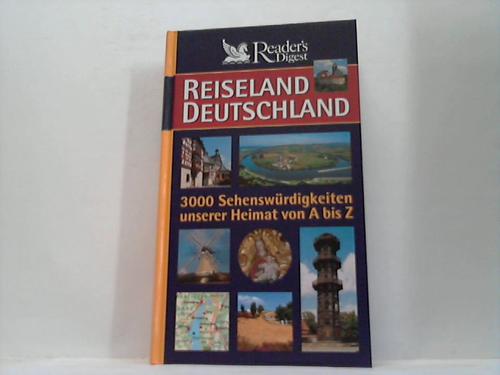 Reader`s Digest - Reiseland Deutschland. 3000 Sehenswrdigkeiten unserer Heimat von A bis Z