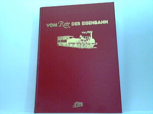 Rossberg, Ralf Roman - Vom Reiz der Eisenbahn