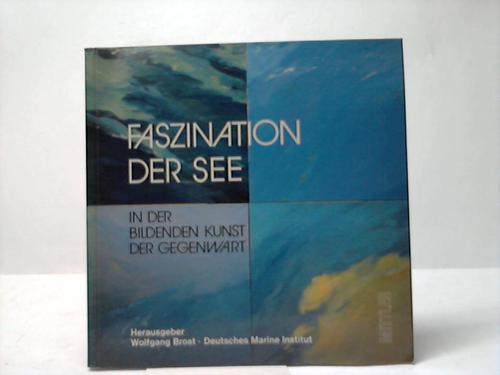 Brost, Wolfgang/Deutsches Marine Institut (Hrsg.) - Faszination der See. In der Bildenden Kunst der Gegenwart