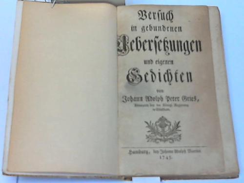 Gries, Johann Adolph Peter - Versuch in gebundenen Uebesetzungen und eigenen Gedichten
