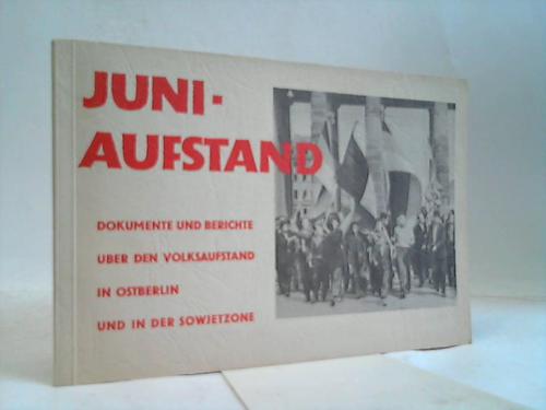 Juni-Aufstand - Dokumente und Berichte in Ostberlin und in der Sowjetzone