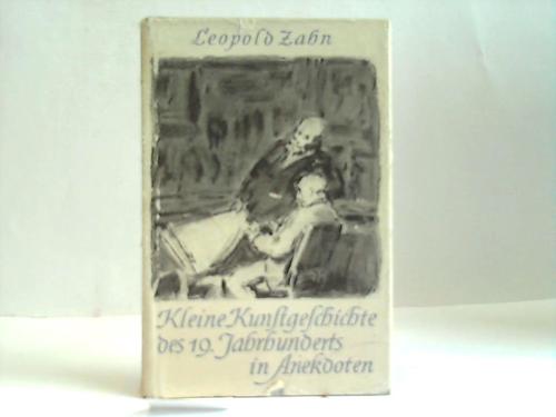 Zahn, Leopold - Kleine Kunstgeschichte des 19. Jahrhunderts in Anekdoten