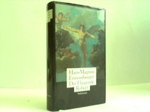 Enzensberger, Hans Magnus - Der fliegende Robert. Gedichte Szenen Essays