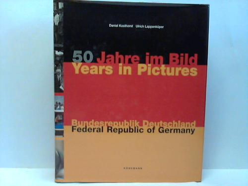 Kothorst, Daniel/Lappenkper, Ulrich - 50 Jahre im Bild Bundesrepublik Deutschland/Years in Pictures Federal Republic of Germany