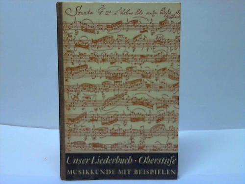 Aichele, Karl / Binkowski, Bernhard (Hrsg.) - Unser Liederbuch. Oberstufenband. Musikkunde mit Beispielen