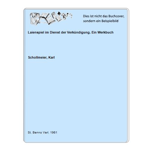 Schollmeier, Karl - Laienspiel im Dienst der Verkndigung. Ein Werkbuch