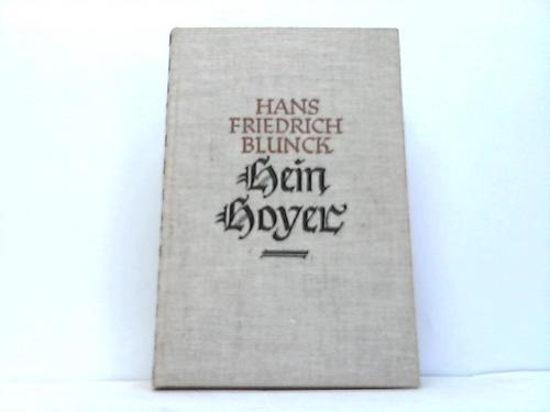 Blunck, Hans Friedrich - Hein Hoyer. Ein Roman von Herren, Hansen und Hagestolzen