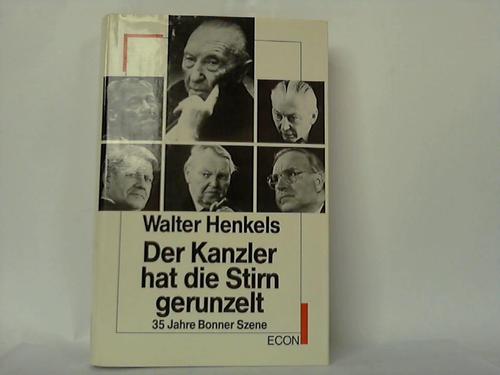 Henkels, Walter - Der Kanzler hat die Stirn gerunzelt. 35 Jahre Bonner Szene