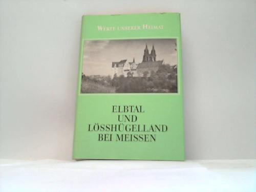 Meissen; - Elbtal und Lsshgelland  bei Meissen. Ergebnisse der heimatkundlichen Bestandsaufnahme in den Gebieten Hirschstein und Meissen