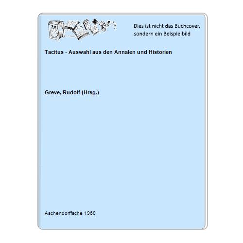 Greve, Rudolf (Hrsg.) - Tacitus - Auswahl aus den Annalen und Historien