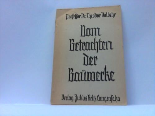 Volbehr, Prof. Dr. Theodor - Vom Betrachten der Bauwerke. Eine Einfhrung fr alle Schulgattungen