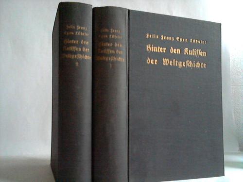 Ltzeler, Felix Franz Egon - Hinter den Kulissen der Weltgeschichte. Biologische Beitrge zur Geschichte der Geheimbnde aller Zeiten und Vlker. 2 Bnde