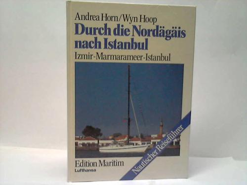 Horn, Andrea / Hoop, Wyn - Durch die Nordgis nach Istanbul. Izmir-Marmarameer-Istanbul