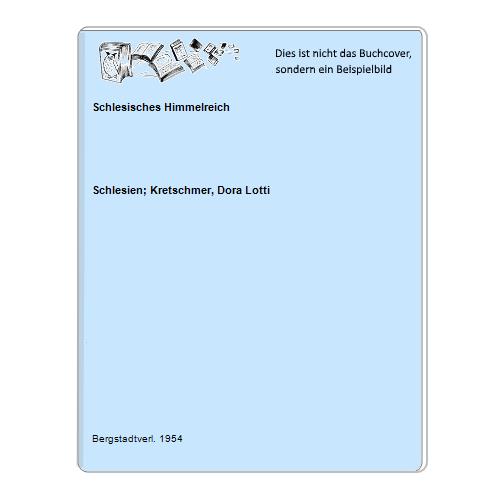 Schlesien; Kretschmer, Dora Lotti - Schlesisches Himmelreich