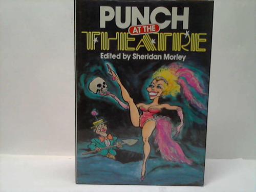 Morley, Sheridan (Hrsg.) - Punch at the Theatre