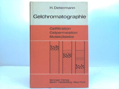 Determann, H. - Gelchromatographie. Gelfiltration- Gelpermeation- Moleklsiebe