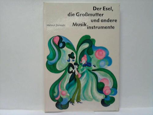 Zeraschi, Helmut - Der Esel, die Gromutter und andere Musikinstrumente