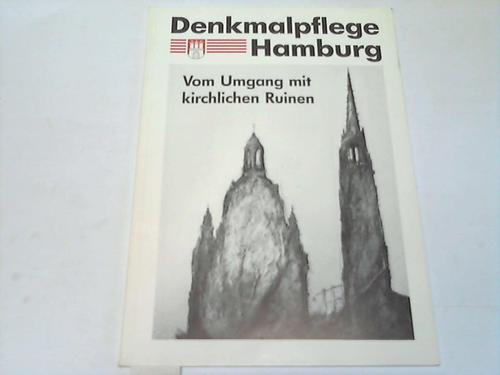 Denkmalpflege Hamburg - Vom Umgang mit kirchlichen Ruinen. Symposium und Ausstellung