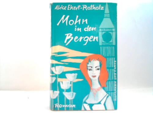 Ekert-Rotholz, Alice - Mohn in den Bergen. Roman