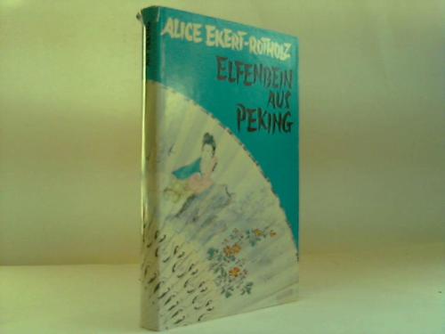 Ekert-Rotholz, Alice - Elfenbein aus Peking. Sechs Geschichten