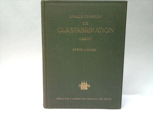 Keppeler, Gustav (Hrsg.) - Robert Dralle. Die Glasfabrikation. II. Band (von 2 Bnden)