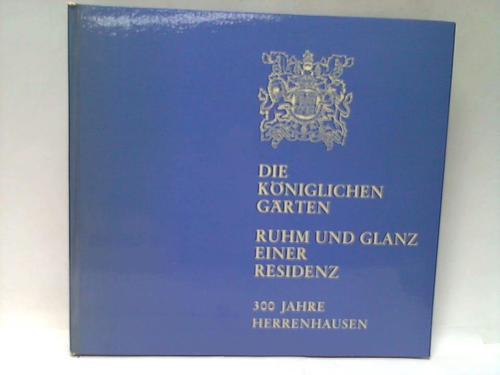 Hannover - Morawietz, Kurt (Hrsg.) - Die kniglichen Grten. Ruhm und Glanz einer Residenz. 300 Jahre Herrenhausen