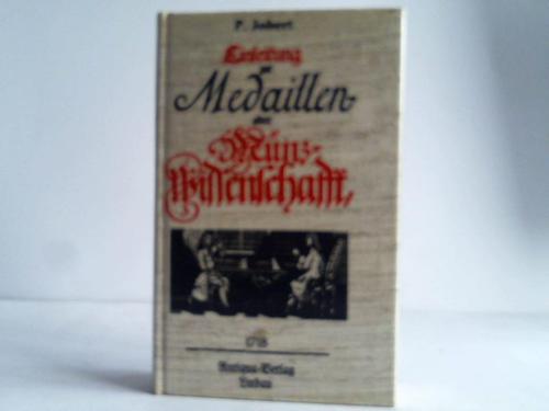 Jobert, P. - Einleitung zur Medaillen- oder Mnz-Wissenschaft, zum Unterricht fr diejenige/welche zu einer grndlichen Erkenntnis sowohl der Antiquen/