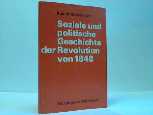 Stadelmann, Rudolf - Soziale und politische Geschichte der Revolution von 1848