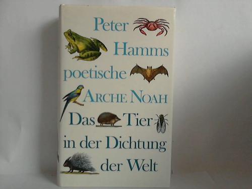 Hamm, Peter - Peter Hamms poetische Arche Noah. Das Tier in der Dichtung der Welt