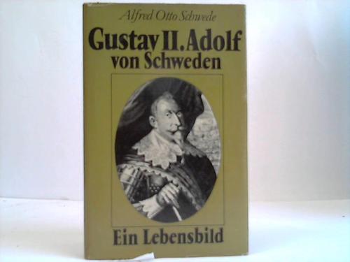 Schwede, Alfred Otto - Gustav II. Adolf von Schweden.Ein Lebensbild