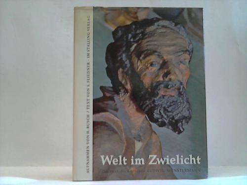 Fliedner, Siegfried - Welt im Zwielicht. Das Werk des Bildhauers Ludwig Mnstermann