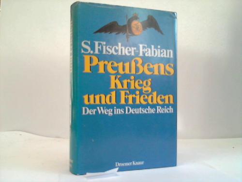Fischer-Fabian, S. - Preussens Krieg und Frieden. Der Weg ins Deutsche Reich