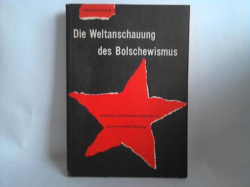 Falk, Heinrich - Die Weltanschauung des Bolschewismus. Historischer und dialektischer Materialismus gemeinverstndlich dargelegt