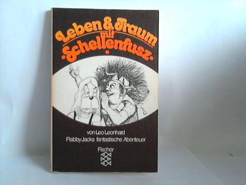 Leonhard, Leo - Leben & Traum mit Schellenfusz. Flabby Jacks fantastische Abenteuer
