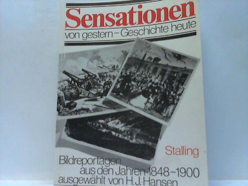 Hansen, H. J. - Sensationen von gestern - Geschichte heute. Bildreportagen aus den Jahren 1848-1900