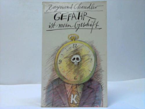 Chandler, Raymond - Gefahr ist mein Geschft; Ausgewhlte Kriminalstories 1936- 1959