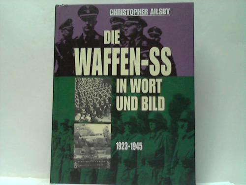 Aislby, Christopher - Die Waffen-SS in Wort und Bild 1923-1945
