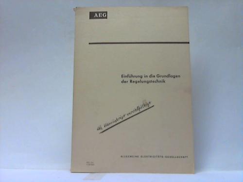Allgemeine Elektricitts-Gesellschaft (Hrsg.) - Einfhrung in die Grundlagen der Regelungstechnik