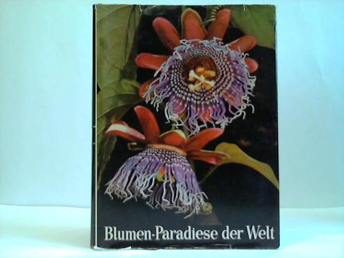 Reisigl, Dr. Herbert - Blumen-Paradise der Welt. Aus dem Reiche der Botaniker und Blumenfreunde